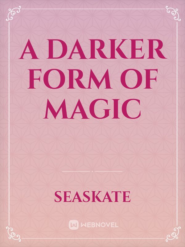 A Darker Form of Magic