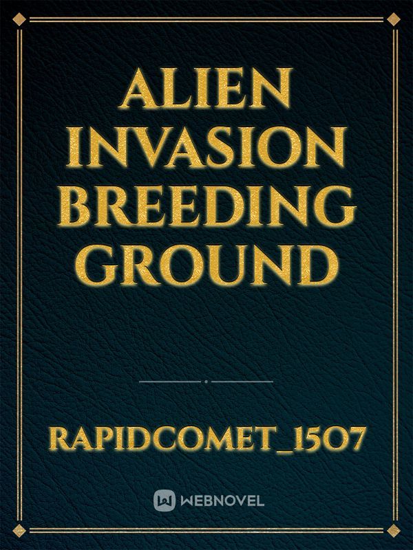 alien invasion breeding ground