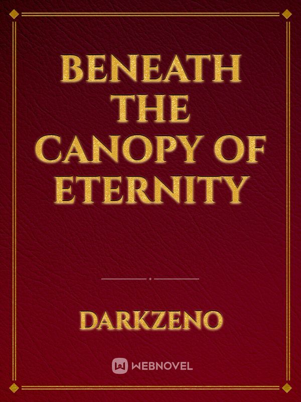 Beneath the Canopy of Eternity