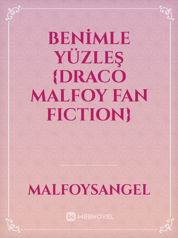 BENİMLE YÜZLEŞ {draco malfoy fan fiction}