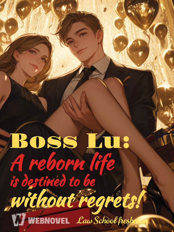 Boss Lu: A reborn life is destined to be without regrets!