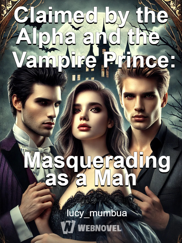 Claimed by the Alpha and the Vampire Prince: Masquerading as a Man