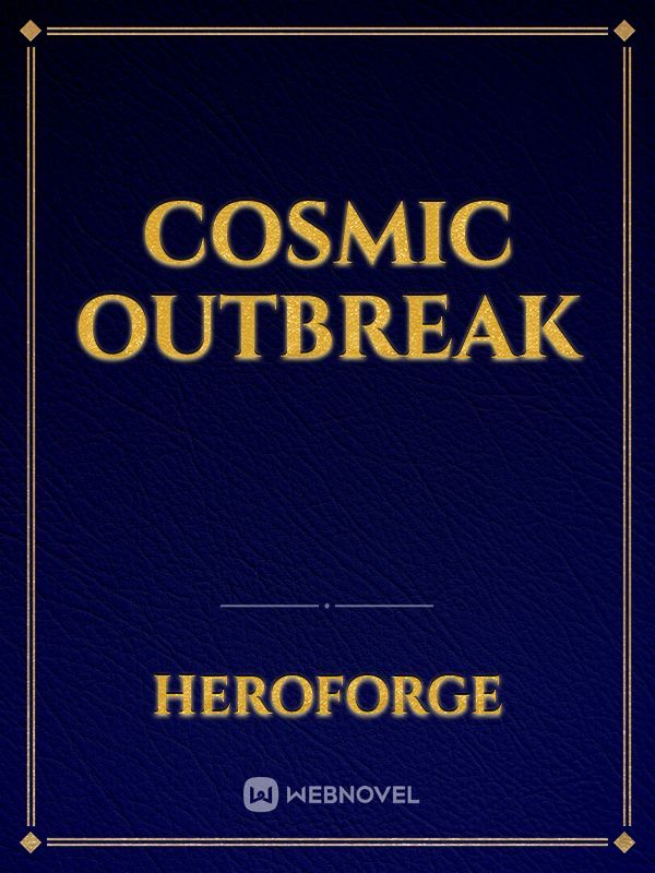 cosmic outbreak