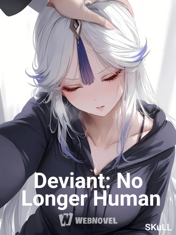 Deviant: No Longer Human