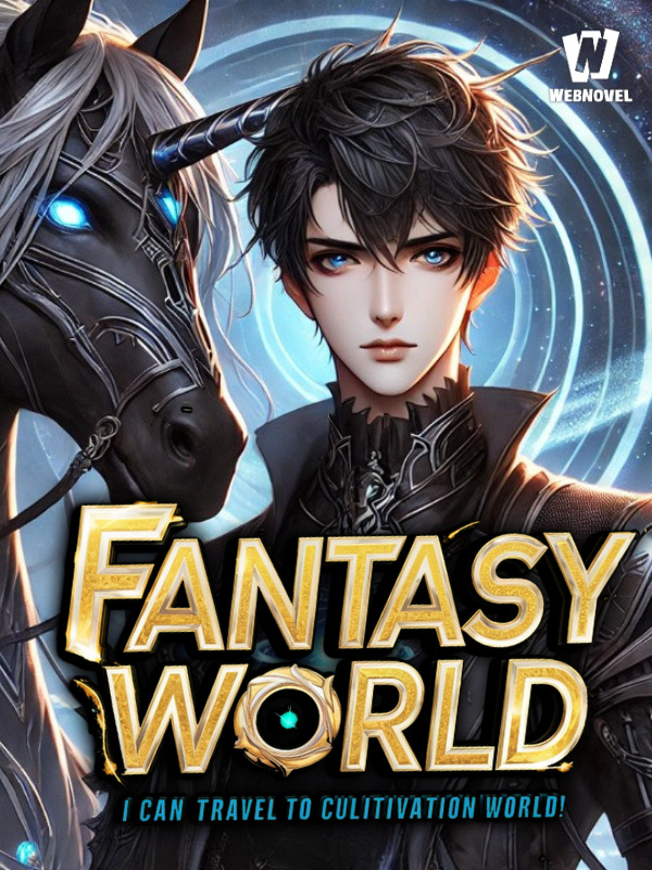 Fantasy World: I Can Travel To Cultivation World