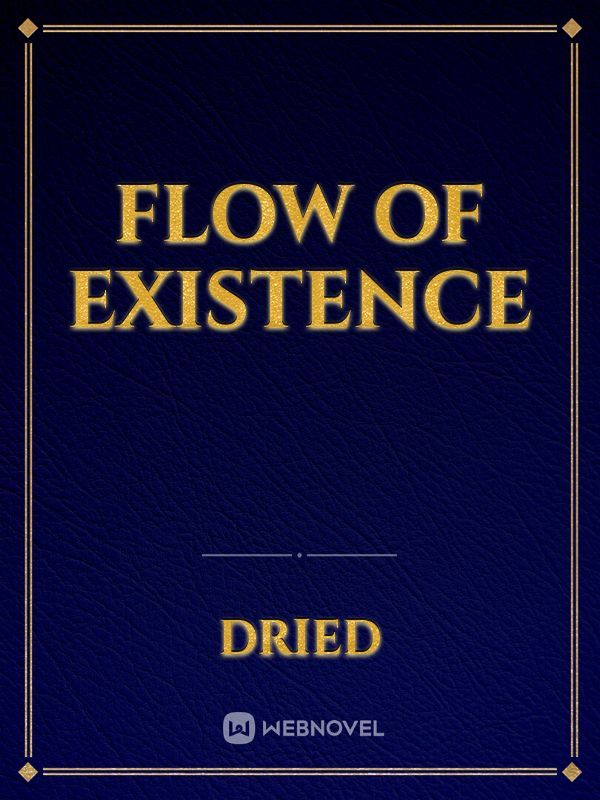 Flow of Existence