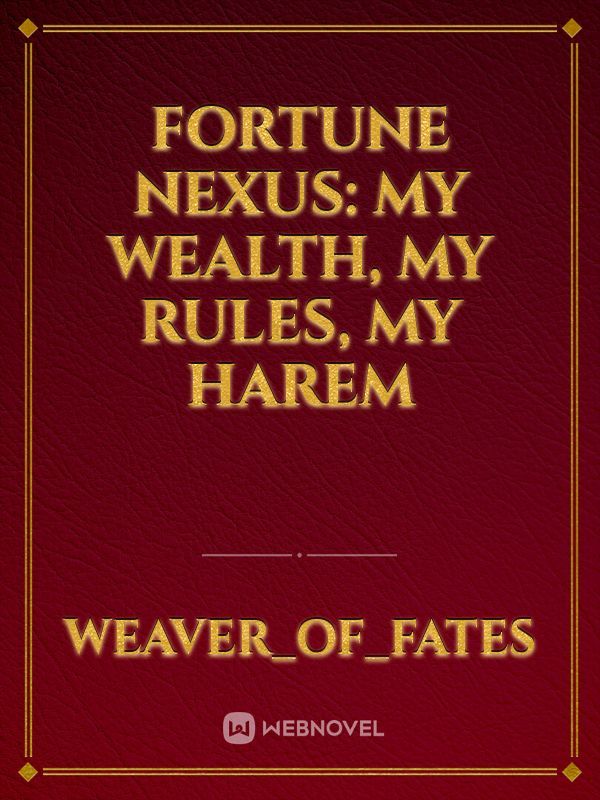 Fortune Nexus: My Wealth, My Rules, My Harem