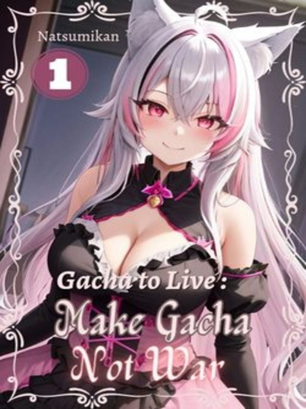 Gacha to Live: Make Gacha, Not War