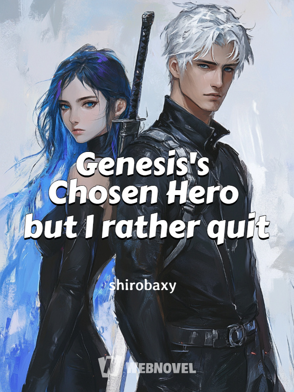 Genesis's Chosen Hero but I rather quit