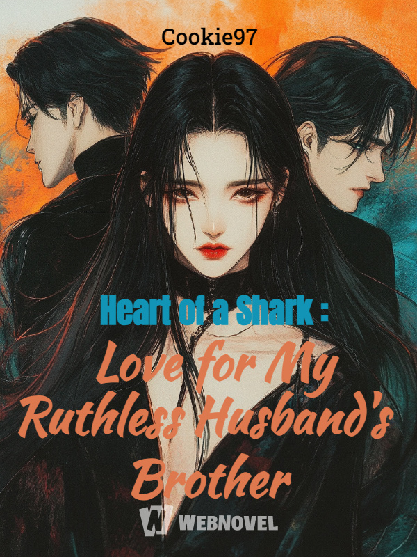 Heart of a Shark : Love for My Ruthless Husband's Brother