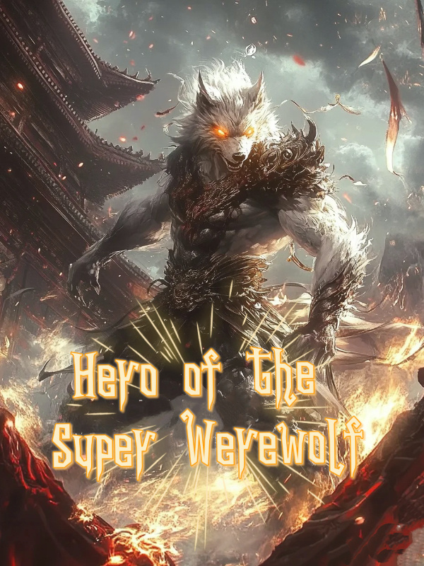 HERO OF THE SUPER WEREWOLF