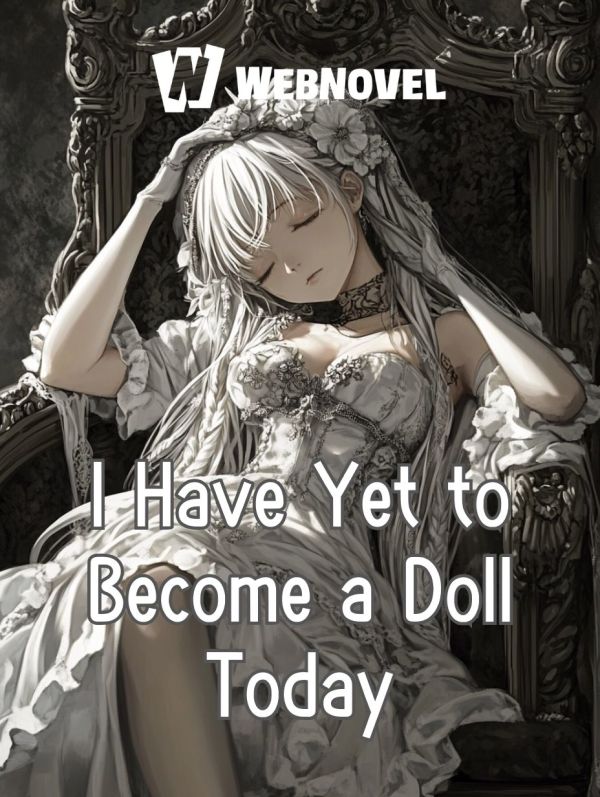 I Have Yet to Become a Doll Today