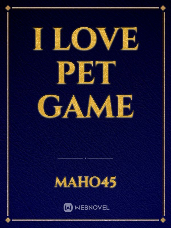 I love pet game