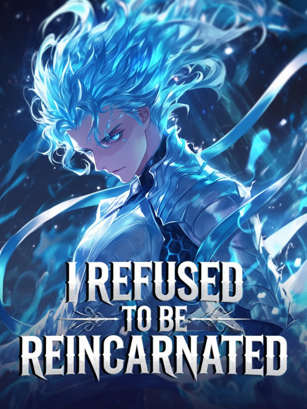 I Refused To Be Reincarnated