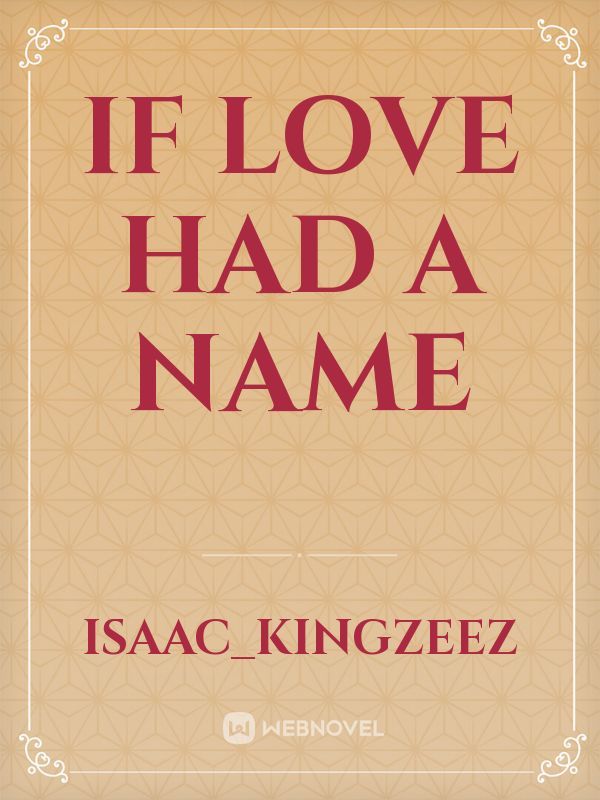 IF LOVE HAD A NAME