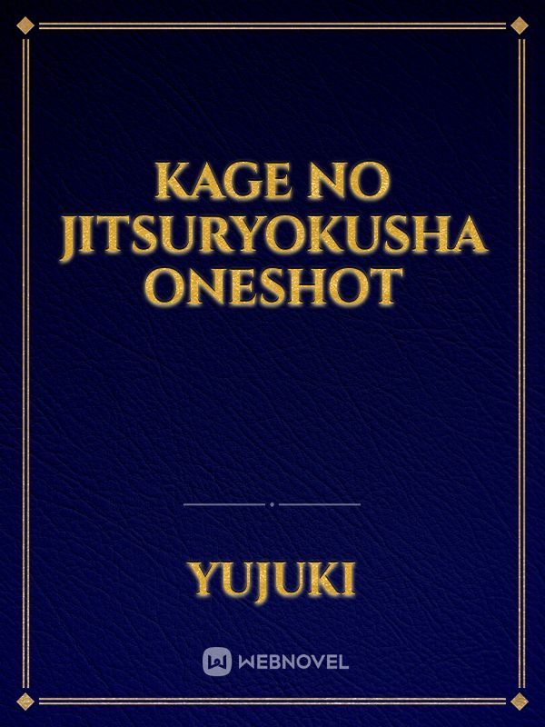 kage no jitsuryokusha oneshot