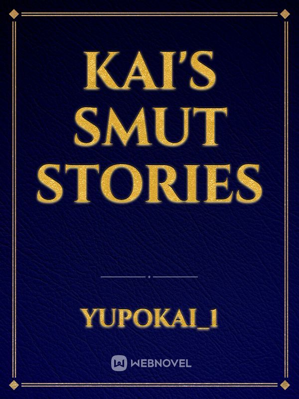 Kai's Smut Stories