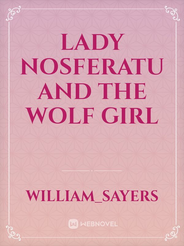 Lady Nosferatu and the wolf girl