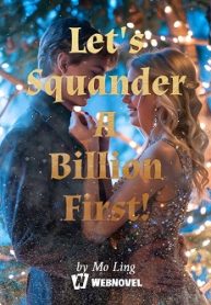 Let s Squander A Billion First!