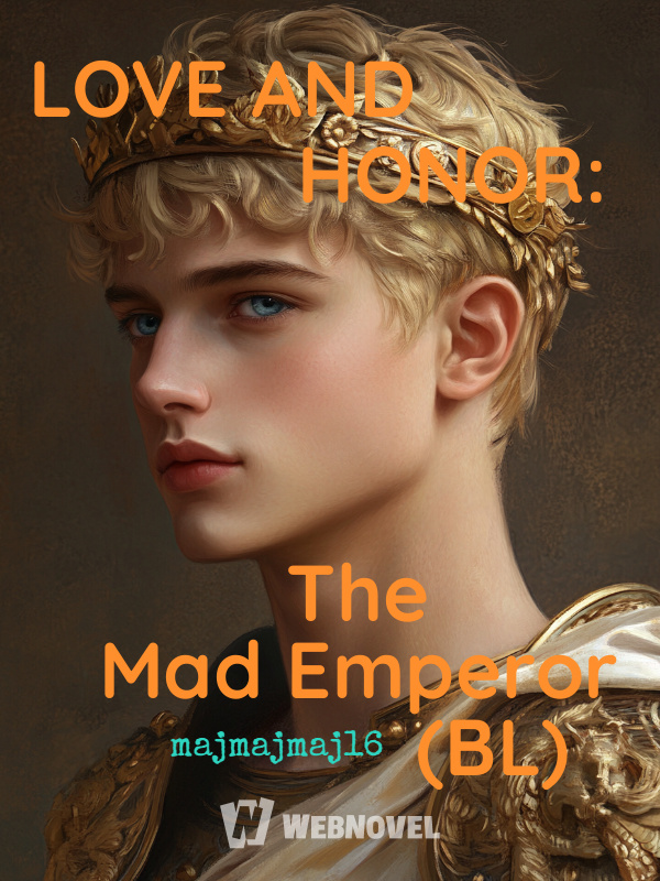 LOVE AND HONOR: The Mad Emperor (BL)