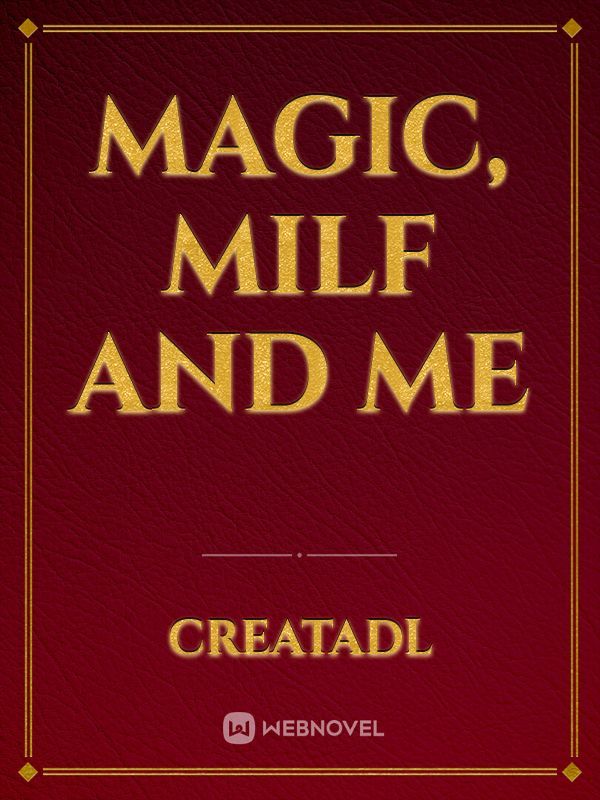 Magic, Milf and Me