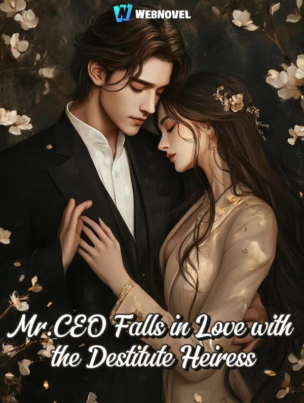 Mr. CEO Falls in Love with the Destitute Heiress