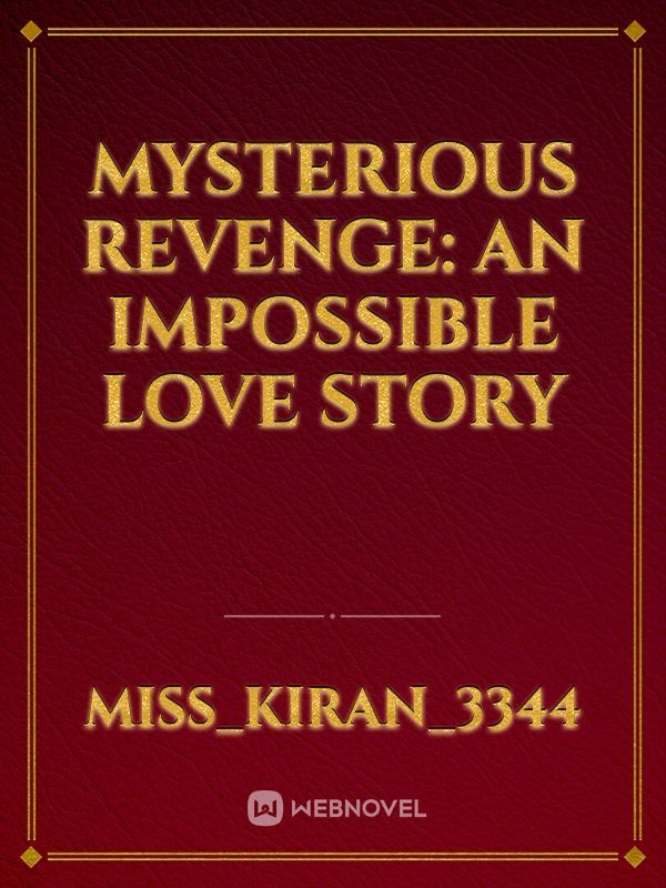 mysterious revenge: An Impossible love story