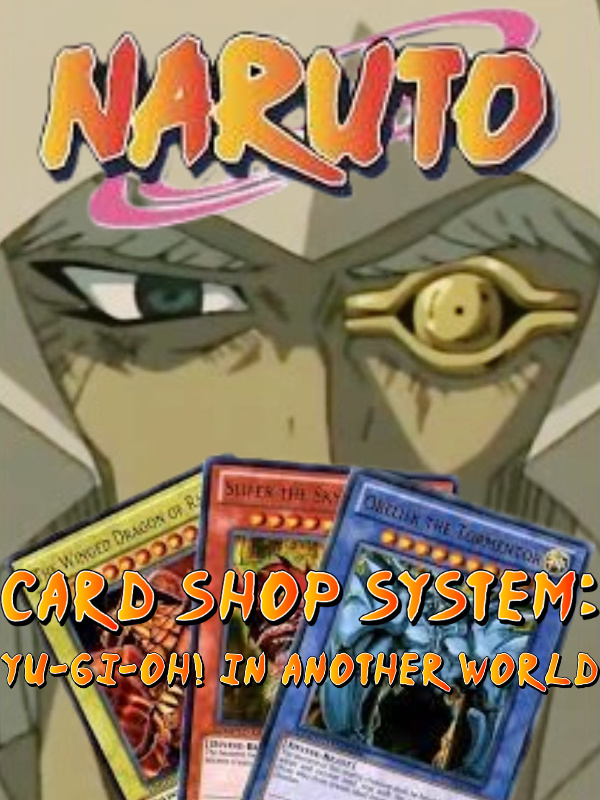 Naruto Card Shop System: Yu-Gi-Oh! in Another World