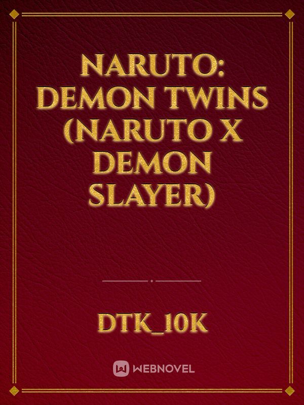 Naruto: Demon Twins (Naruto x Demon slayer)