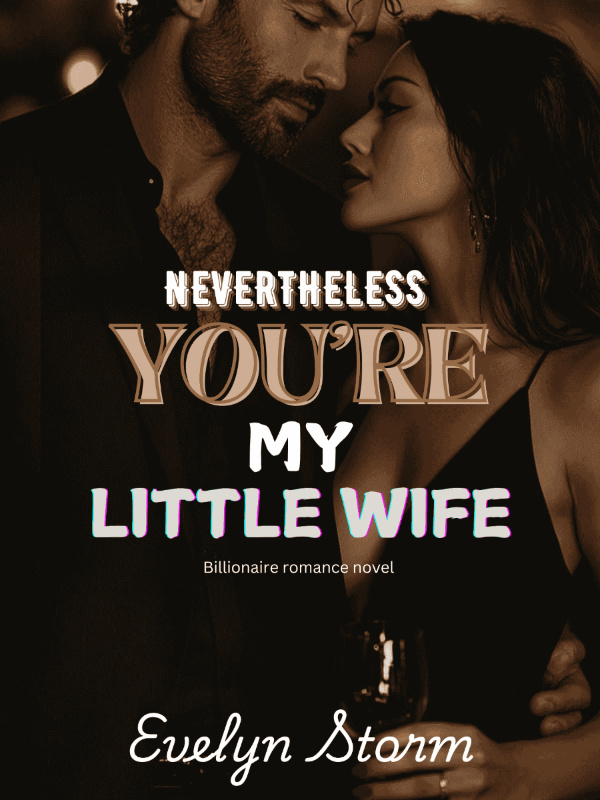 Nevertheless: You're my little wife