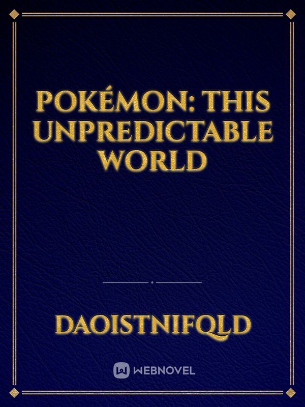 Pokémon: This Unpredictable World