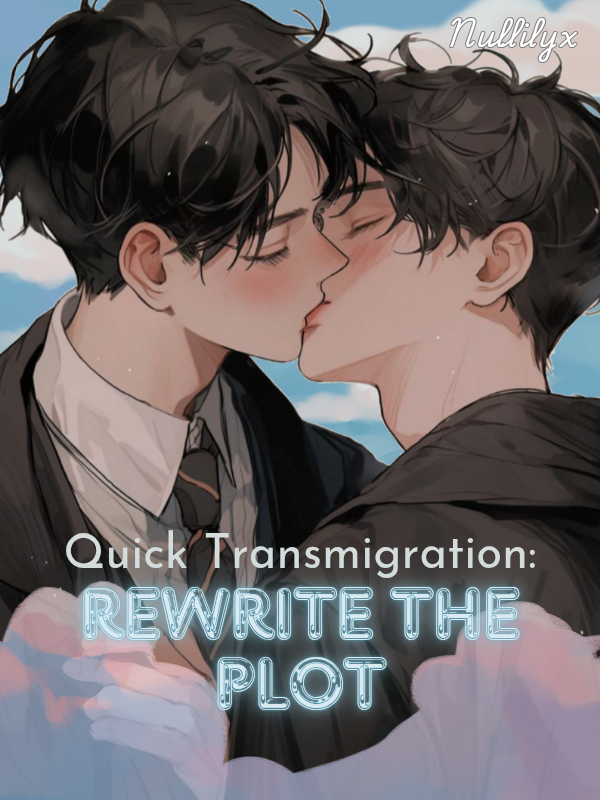 Quick Transmigration: Rewrite The Plot {BL}