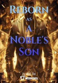 Reborn as a Noble s Son