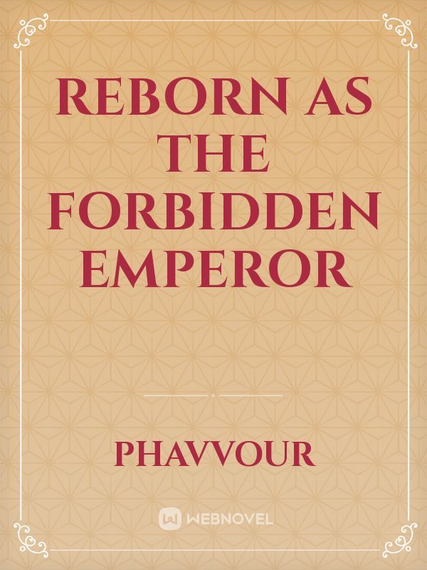 Reborn as The Forbidden Emperor