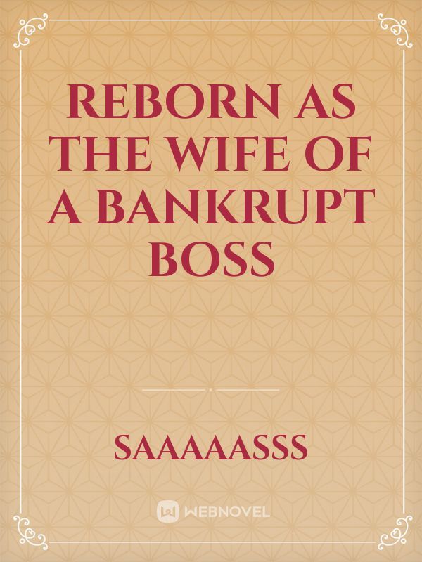 Reborn as the wife of a bankrupt boss