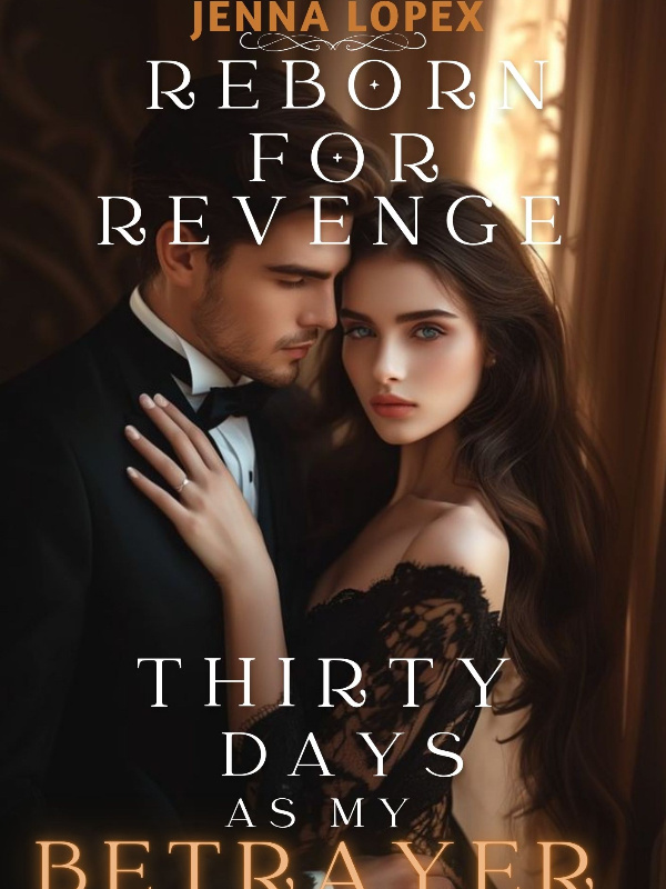 Reborn for Revenge, Thirty Days