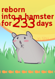 Reborn into a Hamster for 233 Days