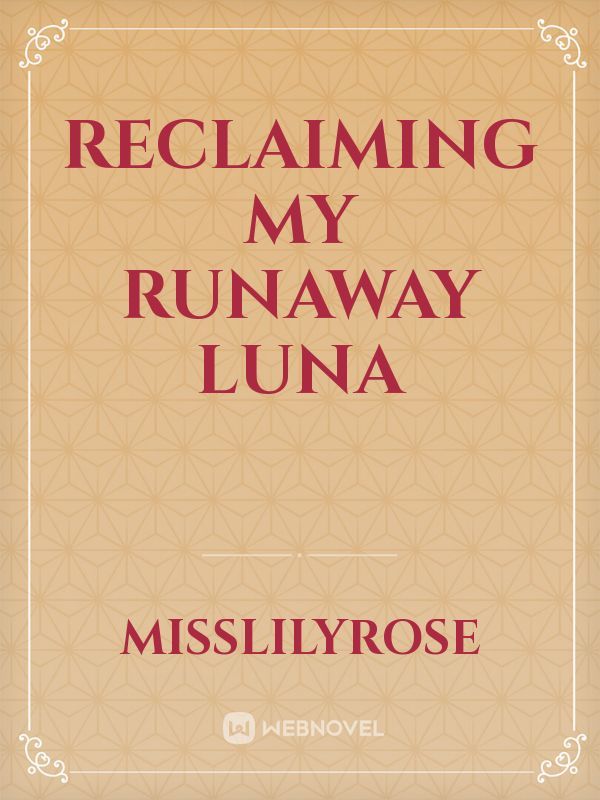 Reclaiming my runaway Luna