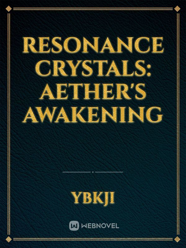 Resonance Crystals: Aether's Awakening