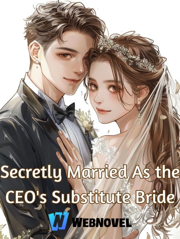 Secretly Married As the CEO's Substitute Bride