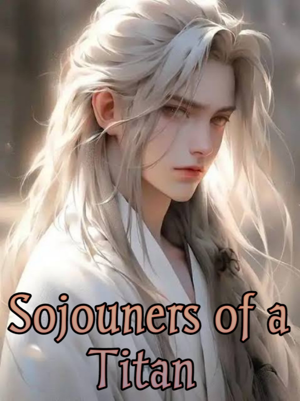 Sojourners of a Titan: An Eastern Fantasy Transmigration Story