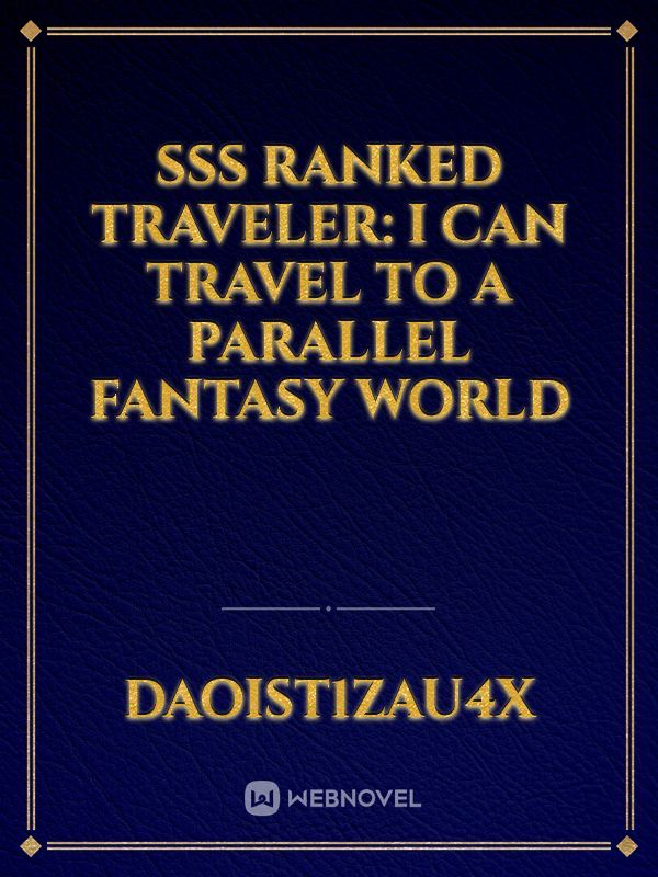 SSS ranked traveler: I can travel to a parallel fantasy world