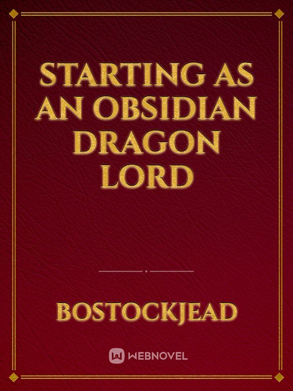 Starting as an obsidian dragon lord