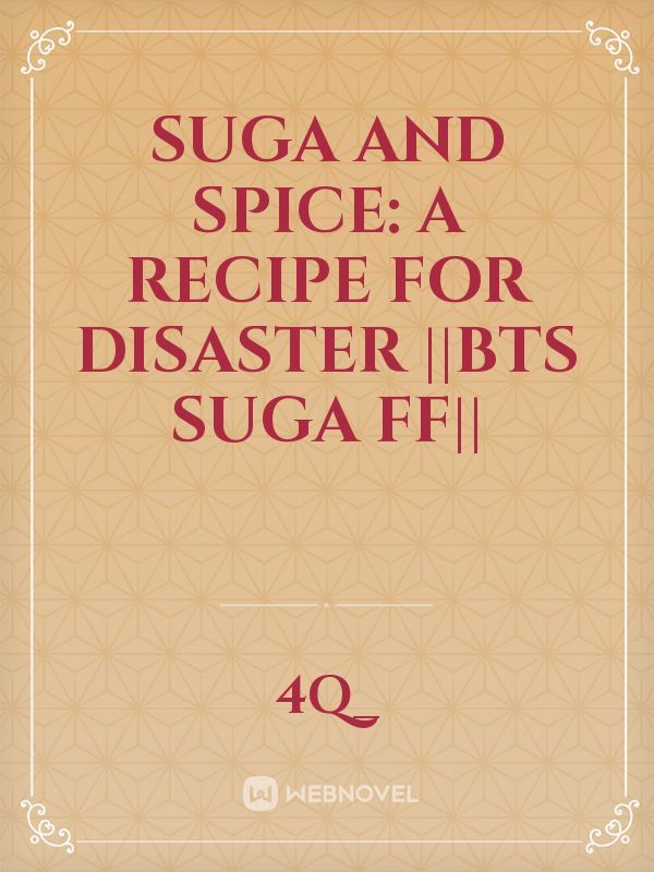 Suga and Spice: A Recipe for Disaster ||BTS SUGA FF||