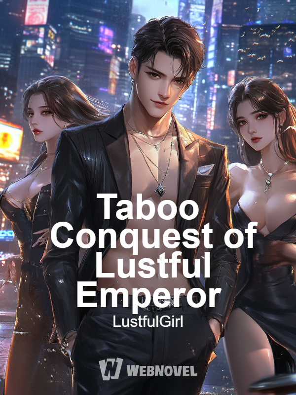 Taboo Conquest of Lustful Emperor