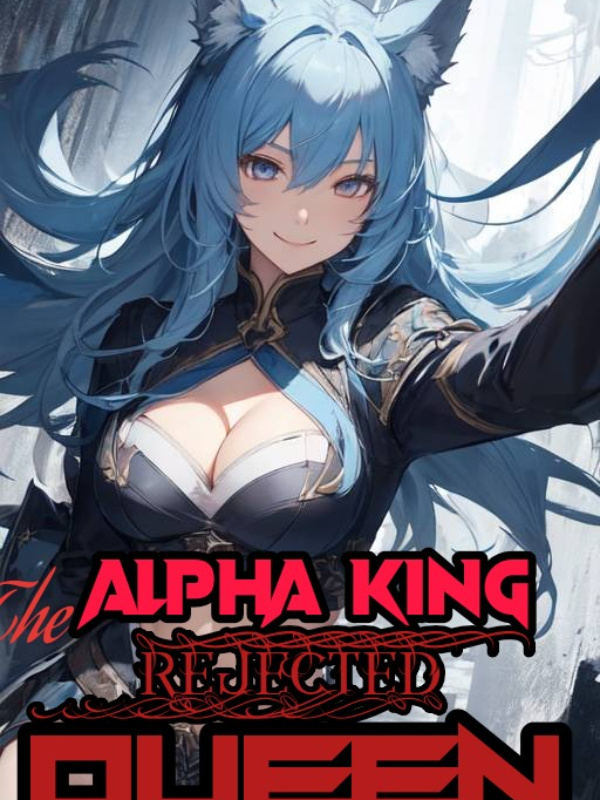 The Alpha King Rejected Queen'