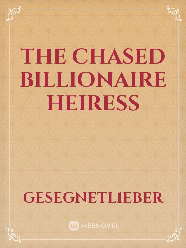 The Chased Billionaire Heiress