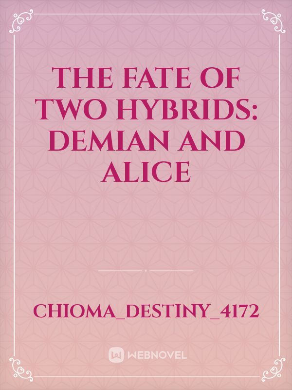 The fate of two Hybrids: Demian and Alice