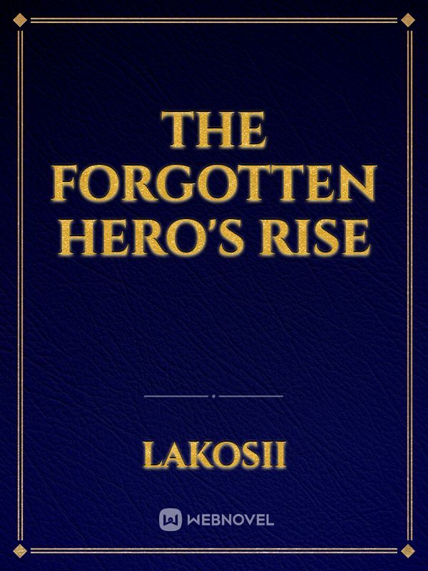 The Forgotten Hero's Rise