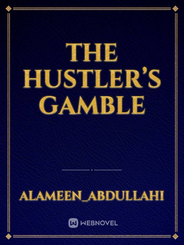 The hustler’s Gamble